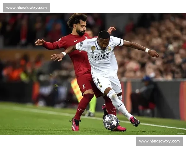 欧冠焦点战皇马迎战利物浦宿敌再遇引爆欧洲之夜巅峰对决战术与荣耀交织